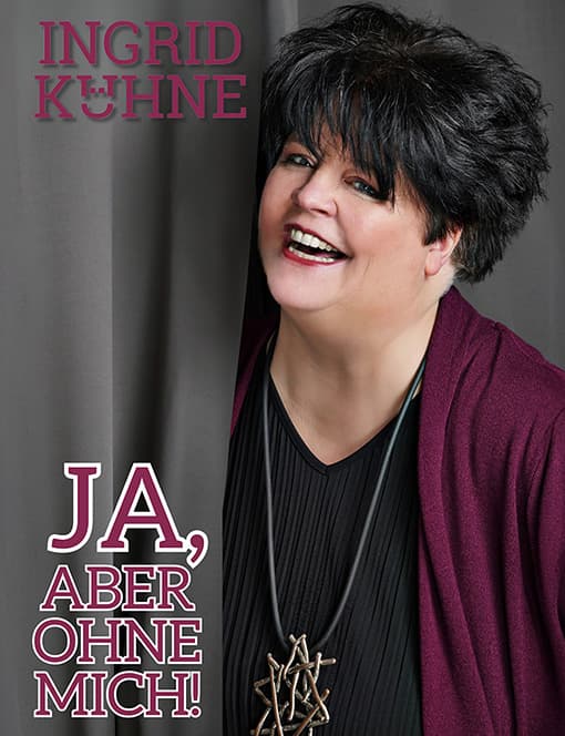 Ingrid Kühne: Ja, aber ohne mich